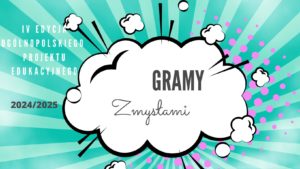 Ogólnopolski Projekt Edukacyjny „Gramy Zmysłami”
