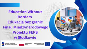 Global Standards, Local Education – Europejskie standardy, lokalna edukacja: Finał projektu FERS w Słodkowie