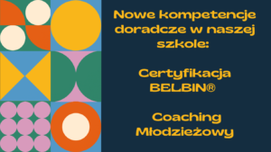 Nowe kompetencje doradcze w naszej szkole: Certyfikacja BELBIN® i Coaching Młodzieżowy